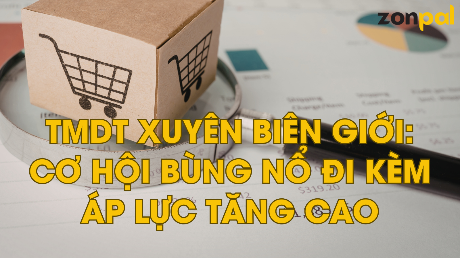 THƯƠNG MẠI ĐIỆN TỬ XUYÊN BIÊN GIỚI: CƠ HỘI VÀ THÁCH THỨC