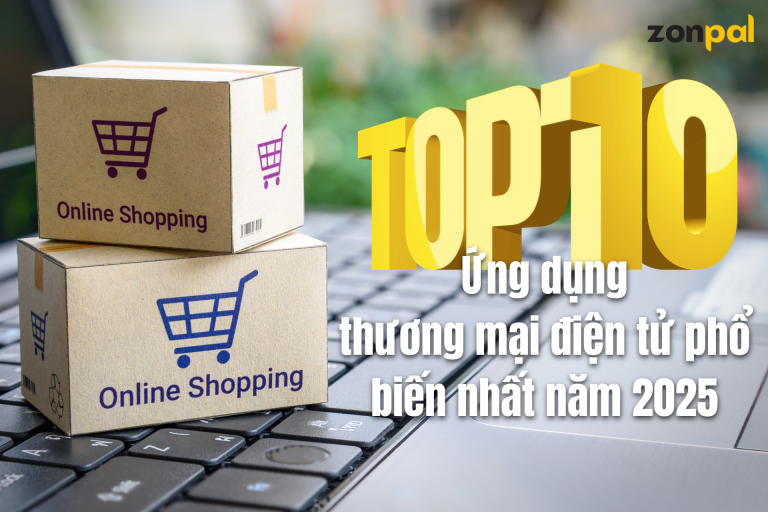 TOP 10 ỨNG DỤNG THƯƠNG MẠI ĐIỆN TỬ PHỔ BIẾN NHẤT 2025
