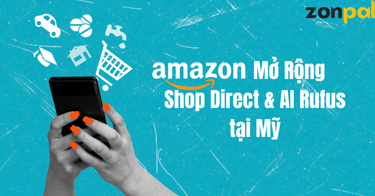 amazon Mở Rộng Shop Direct & AI Rufus tại Mỹ