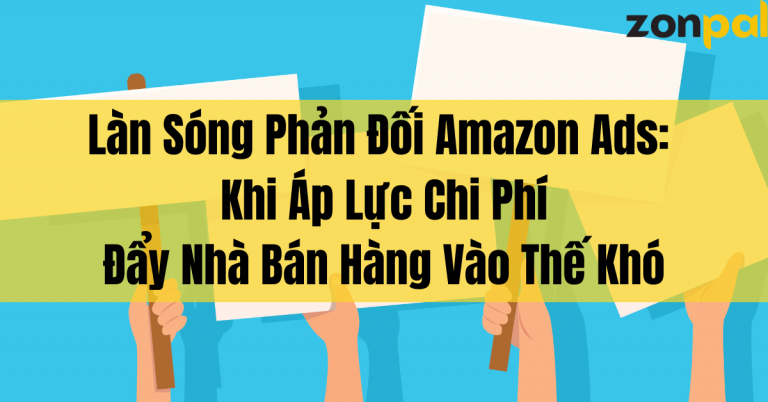 Làn Sóng Phản Đối Amazon Ads 2026: Khi Áp Lực Chi Phí Đẩy Nhà Bán Hàng Vào Thế Khó