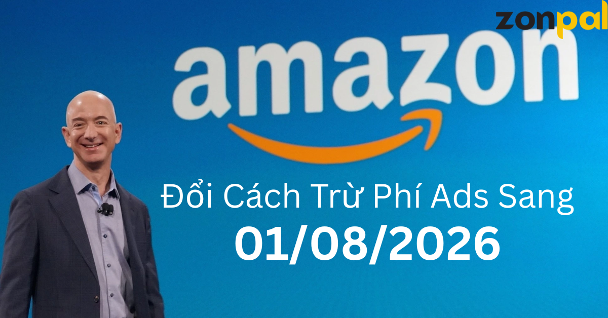 Amazon Đổi Cách Trừ Phí Ads Sang 01/08/2026
