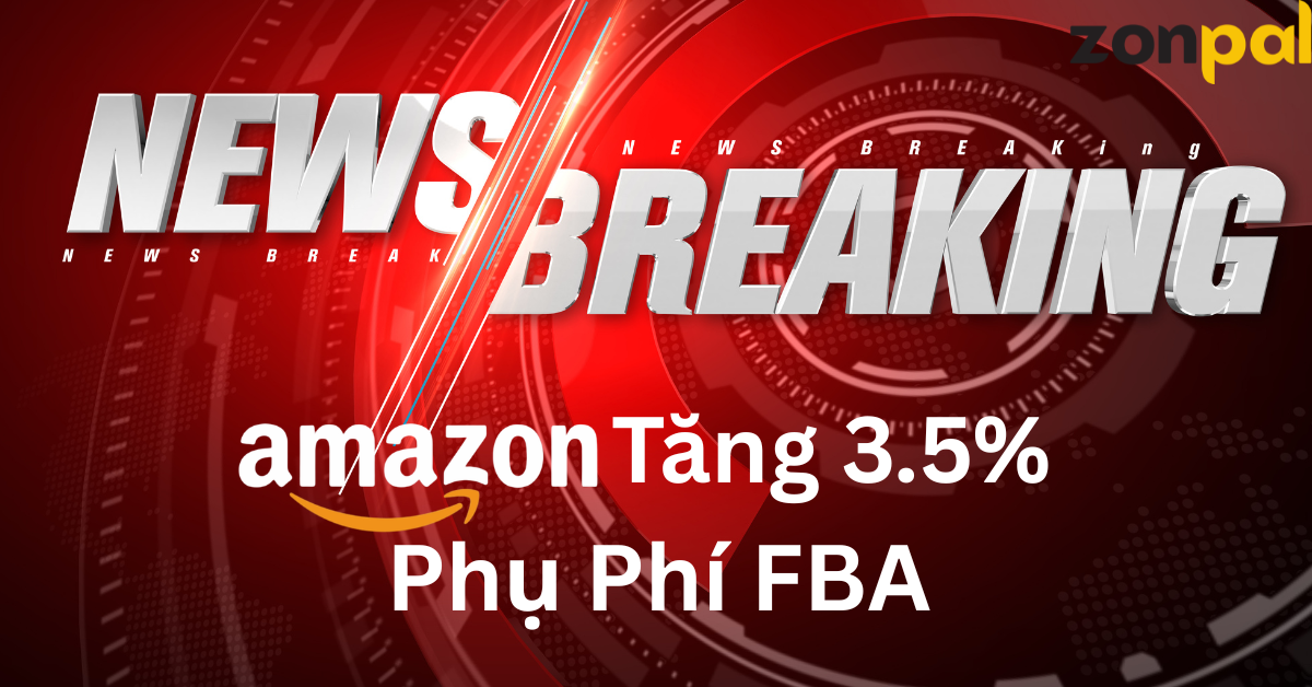 Amazon Tăng 3.5% Phụ Phí FBA