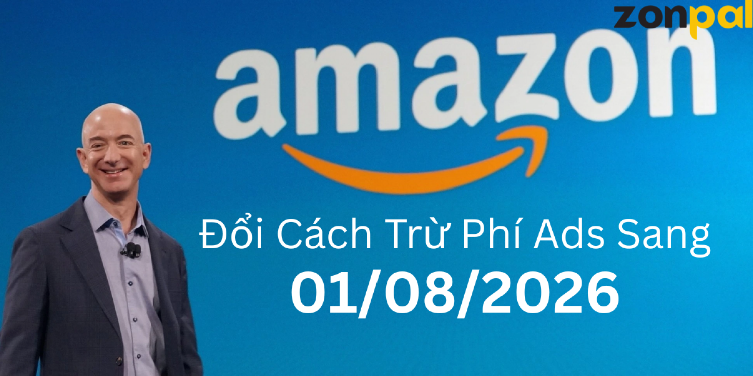 Amazon Đổi Cách Trừ Phí Ads Sang 01/08/2026