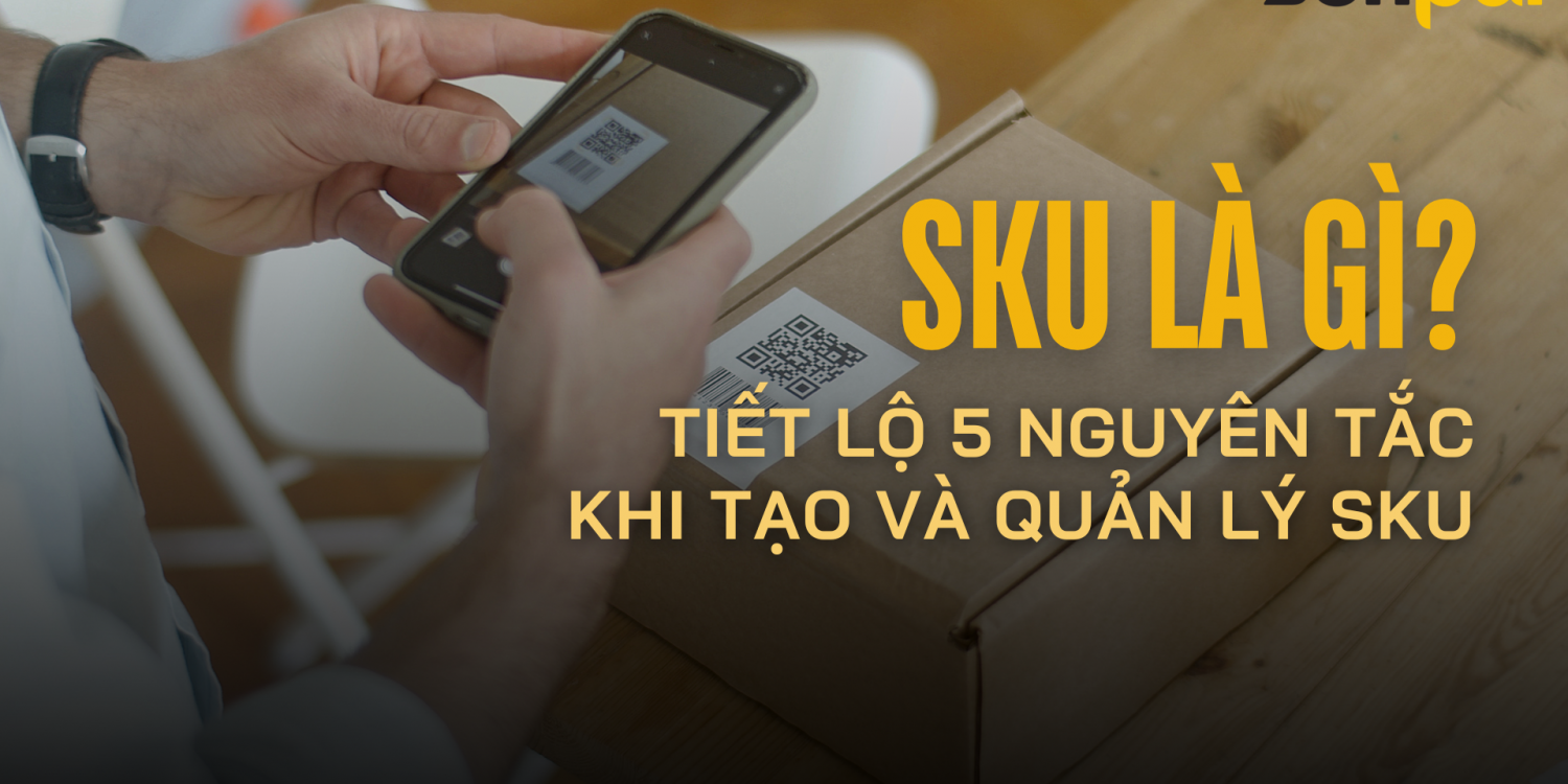 Sku là gì? Tiết lộ 5 nguyên tắc khi tạo và quản lý SKU