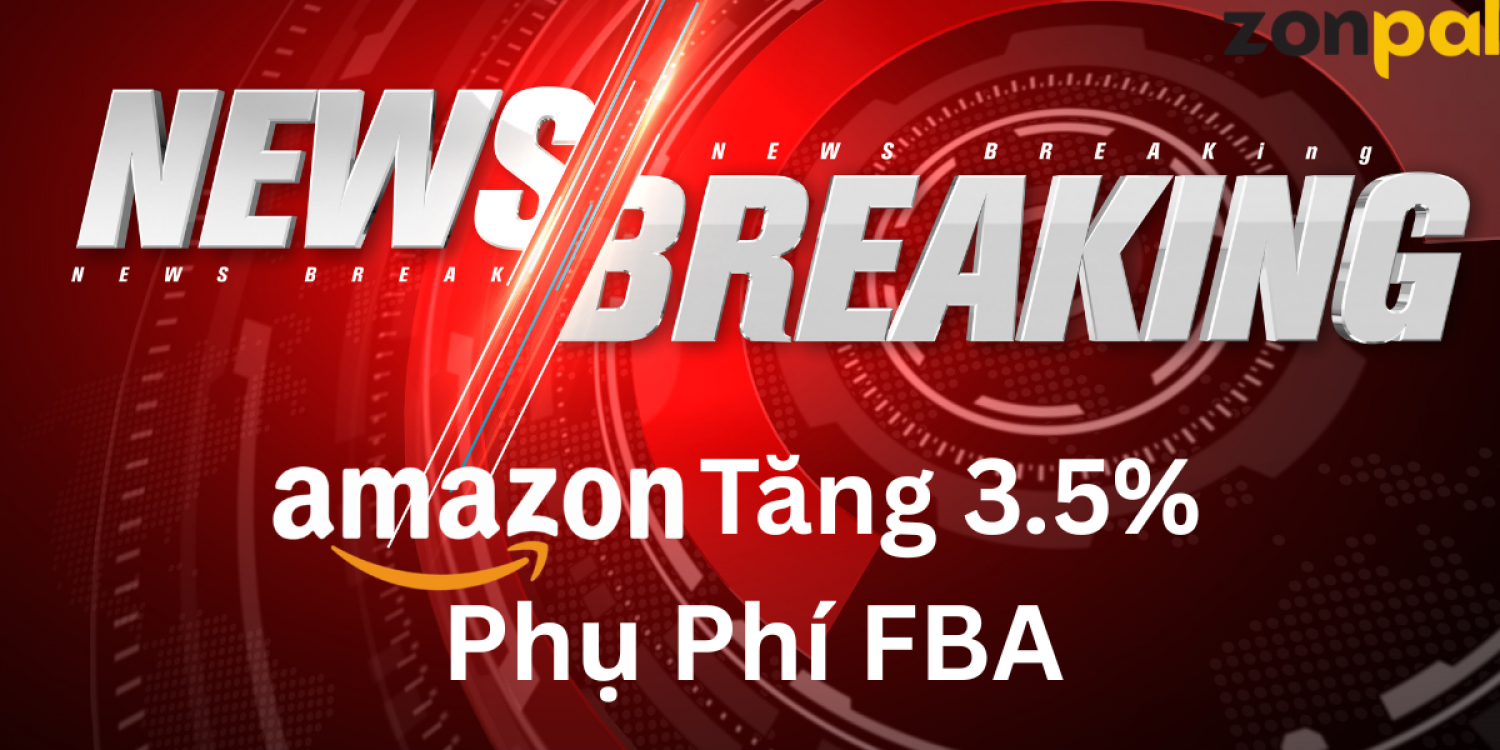 Amazon Tăng 3.5% Phụ Phí FBA